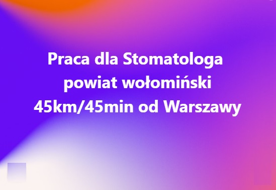 praca dla stomatologa powiat wołomiński